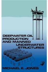 Deepwater Oil Production and Manned Underwater Structures