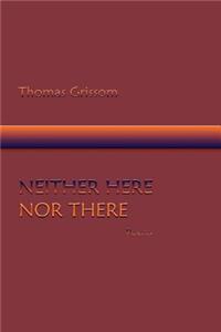 Neither Here Nor There, Poems