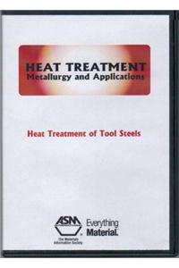 Heat Treatment : Metallurgy and Application, (DVD - 9) Heat Treatment of Tool Steels
