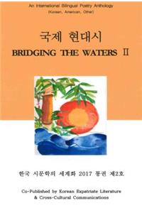 Bridging the Waters II: An International Bilingual Poetry Anthology (Korean, American, International)