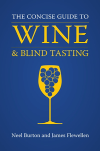 The Concise Guide to Wine and Blind Tasting