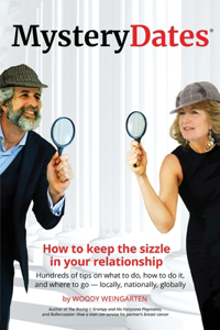 MysteryDates(R): How to keep the sizzle in your relationship-Hundreds of tips on what to do, how to do it, and where to go - locally, nationally, globally