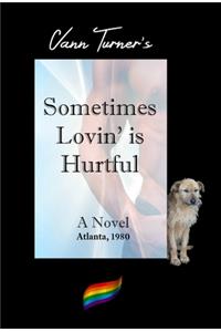 Sometimes Lovin' is Hurtful