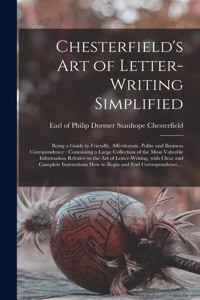 Chesterfield's Art of Letter-writing Simplified [microform]