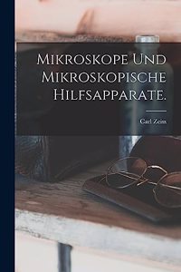 Mikroskope und mikroskopische Hilfsapparate.