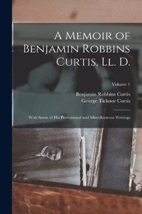 Memoir of Benjamin Robbins Curtis, Ll. D.