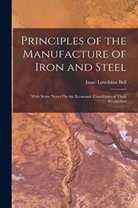 Principles of the Manufacture of Iron and Steel