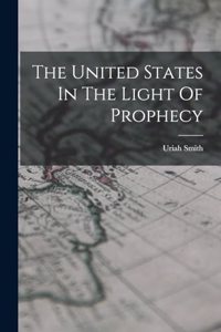 United States In The Light Of Prophecy