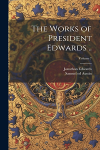 Works of President Edwards ..; Volume 7