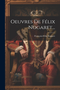 Oeuvres De Félix Nogaret...