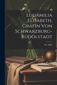 Ludämilia Elisabeth, Gräfin von Schwarzburg-Rudolstadt