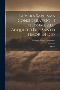 La Vera Sapienza Consideratzioni Utilissime All' Acquisto Del Santo Timor Di Dio