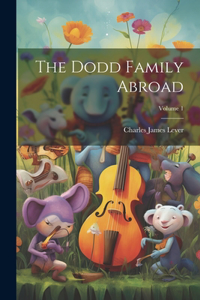 The Dodd Family Abroad; Volume 1