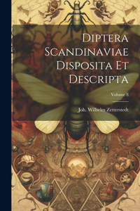 Diptera Scandinaviae Disposita Et Descripta; Volume 8
