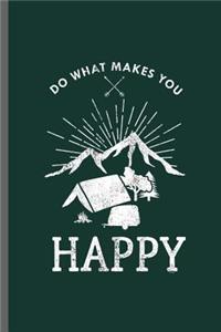 Do what makes you Happy