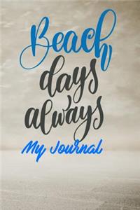 Beach Days Always My Journal