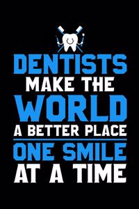 Dentist Make The World A Better Place One Smile At A Time