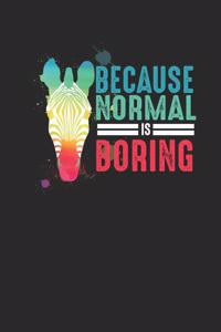 Zebra - Because Normal Is Boring