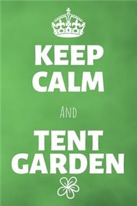 Keep Calm And Tent Garden
