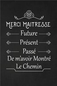 Merci Maîtresse. Future, Présent, Passé, De m'avoir Montré Le Chemin