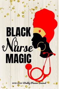 Black Nurse Magic 2019-2020 Weekly Planner Journal
