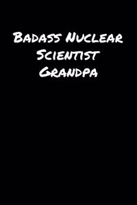 Badass Nuclear Scientist Grandpa