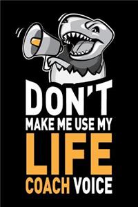 Don't Make Me Use My Life Coach Voice