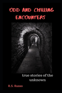 Odd and Chilling Encounters