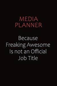 Media Planner Because Freaking Awesome Is Not An Official job Title