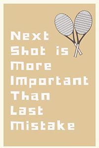 Next Shot Is More Important Than Last Mistake
