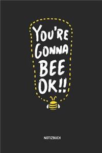 You're Gonna Bee Ok - Notizbuch