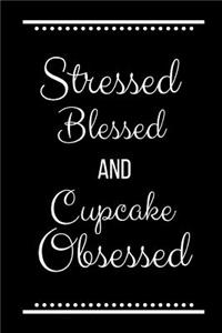 Stressed Blessed Cupcake Obsessed