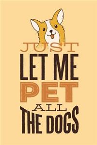 Just Let Me Pet All The Dogs