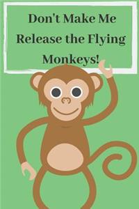 Don't Make Me Release the Flying Monkeys!