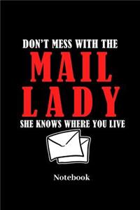 Dont Mess With The Mail Lady She Knows Where You Live Notebook