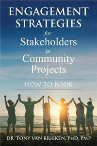 Engagement Strategies for Stakeholders for Community Projects How to Book