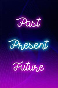 Past Present Future