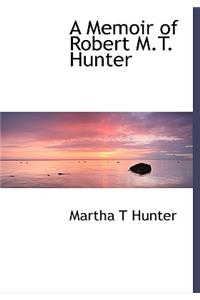 A Memoir of Robert M.T. Hunter