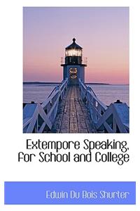 Extempore Speaking, for School and College