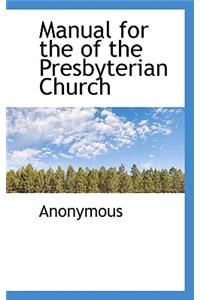 Manual for the of the Presbyterian Church