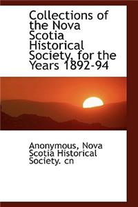 Collections of the Nova Scotia Historical Society, for the Years 1892-94