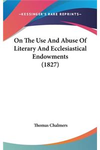 On The Use And Abuse Of Literary And Ecclesiastical Endowments (1827)