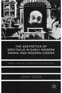 Aesthetics of Spectacle in Early Modern Drama and Modern Cinema