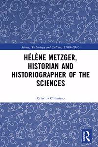 Hélène Metzger, Historian and Historiographer of the Sciences