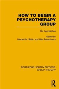 How to Begin a Psychotherapy Group (Rle: Group Therapy)