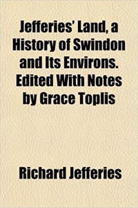 Jefferies' Land, a History of Swindon and Its Environs. Edited with Notes by Grace Toplis