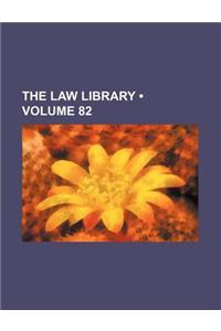 The Law Library (Volume 82)