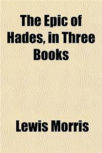 The Epic of Hades, in Three Books