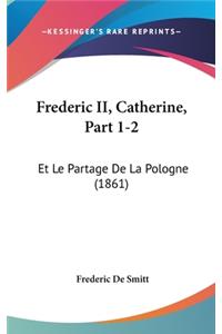 Frederic II, Catherine, Part 1-2