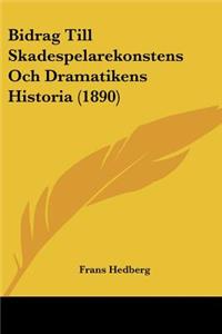 Bidrag Till Skadespelarekonstens Och Dramatikens Historia (1890)